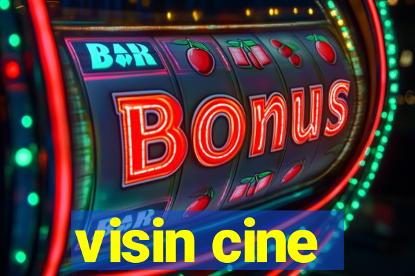 visin cine